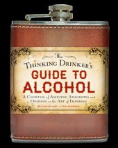 book The thinking drinker's guide to alcohol : a cocktail of amusing anecdotes and opinion on the art of imbibing