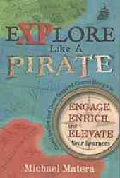 book Explore like a pirate : engage, enrich, and elevate your learners with gamification and game-inspired course design