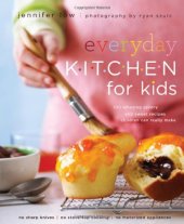 book Everyday kitchen for kids : 100 amazing savory and sweet recipes your children can really make