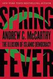 book Spring fever : the illusion of Islamic democracy