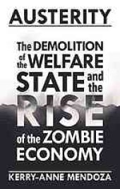 book Austerity : the demolition of the welfare state and the rise of the zombie economy