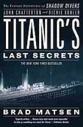 book Titanic's last secrets : the further adventures of shadow divers John Chatterton and Richie Kohler