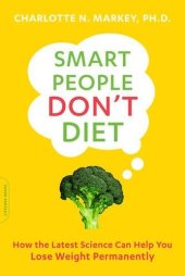 book Smart people don't diet : how psychology, common sense, and the latest science can help you lose