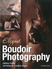 book Elegant Boudoir Photography : Lighting, Posing, and Design for Exquisite Images