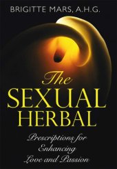 book The sexual herbal : prescriptions for enhancing love and passion