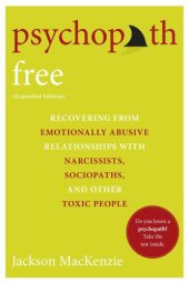 book Psychopath Free - Expanded Edition: Recovering from Emotionally Abusive Relationships With Narcissists, Sociopaths, and Other Toxic People