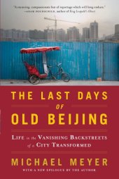 book The last days of old beijing : life in the vanishing backstreets of a city transformed