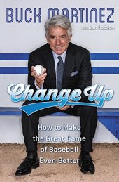 book Change up : how to make the great game of baseball even better