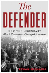 book The defender : how the legendary Black newspaper changed America : from the age of the Pullman porters to the age of Obama