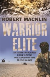 book Warrior elite : Australia's special forces, Z force to the SAS intelligence operations to cyber warfare