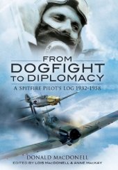 book From dogfight to diplomacy : a Spitfire pilot's log, 1932-1958