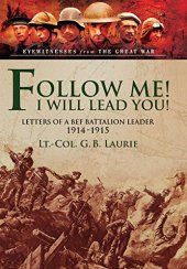 book Follow Me! I Will Lead You! : Letters of a BEF Battalion Leader 1914-1915