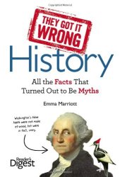 book They Got It Wrong: History: All the Facts that Turned Out to be Myths