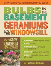 book Bulbs in the basement, geraniums on the windowsill : how to grow & overwinter 165 tender plants