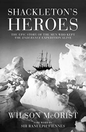 book Shackleton's Heroes: The Epic Story of the Men Who Kept the Endurance Expedition Alive