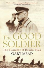 book The good soldier : the biography of Douglas Haig