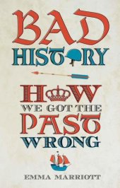 book Bad History: How We Got the Past Wrong