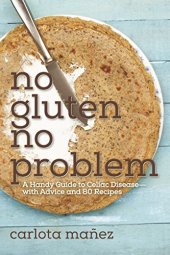 book No gluten, no problem : a handy guide to celiac disease-with advice and 80 recipes