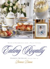 book Eating Royally : Recipes And Remembrances From A Palace Kitchen