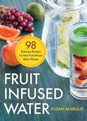 book Fruit infused water : 98 delicious recipes for your fruit infuser water pitcher