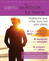 book The Panic Workbook for Teens: Breaking the Cycle of Fear, Worry, and Panic Attacks