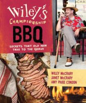 book Wiley's Championship BBQ : Secrets that Old Men Take to the Grave