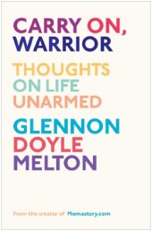 book Carry On, Warrior: The Power of Embracing Your Messy, Beautiful Life