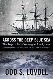 book Across the deep blue sea : the saga of early Norwegian immigrants