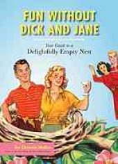 book Fun without Dick and Jane : your guide to a delightfully empty nest