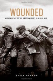 book Wounded : a new history of the Western Front in World War I