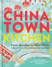 book Chinatown Kitchen : From Noodles to Nuoc Cham—Delicious Dishes from Southeast Asian Ingredients