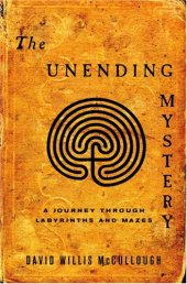 book The unending mystery : a journey through labyrinths and mazes