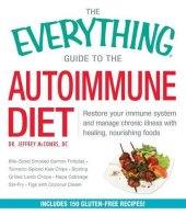 book The everything guide to the autoimmune diet : restore your immune system and manage chronic illness with healing, nourishing foods