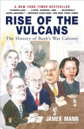 book Rise of the Vulcans : the history of Bush's war cabinet