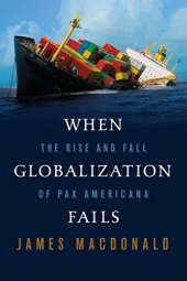 book When globalization fails : the rise and fall of Pax Americana