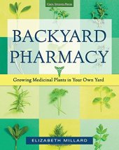 book Backyard Pharmacy: Growing Medicinal Plants in Your Own Yard