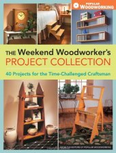 book The weekend woodworker's project collection : 40 projects for the time-challenged craftsman