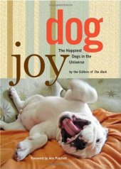 book DogJoy: The Happiest Dogs in the Universe by the editors of Bark: Foreword