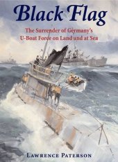 book Black Flag: The Surrender of Germany's U-Boat Forces on Land and at Sea