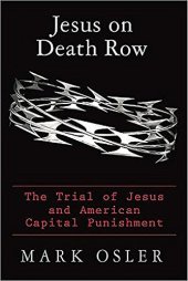 book Jesus on death row : the trial of Jesus and American capital punishment