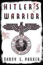 book Hitler's warrior : the life and wars of SS Colonel Jochen Peiper