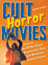 book Cult horror movies : discover the 33 best scary, suspenseful, gory, and monstrous cinema classics