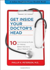 book Get inside your doctor's head : 10 commonsense rules for making better decisions about medical care