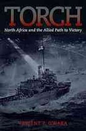 book Torch : North Africa and the Allied path to victory