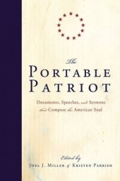 book The portable patriot : documents, speeches, and sermons that compose the American soul