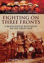 book Fighting on Three Fronts : A Black Watch Battalion in the Great War