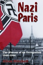 book Nazi Paris : the history of an occupation, 1940 - 1944