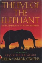 book The eye of the elephant : an epic adventure in the African wilderness