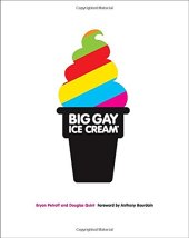 book Big gay ice cream : saucy stories & frozen treats: going all the way with ice cream