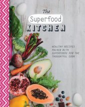 book The Superfood Kitchen: Healthy recipes packed with superfoods for the thoughtful cook